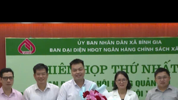 XÃ BÌNH GIA TỔ CHỨC PHIÊN HỌP THỨ NHẤT BAN ĐẠI DIỆN HỘI ĐỒNG QUẢN TRỊ NGÂN HÀNG CHÍNH SÁCH XÃ HỘI XÃ