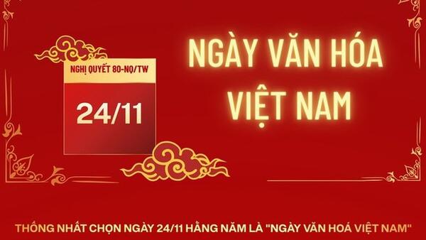 NGÀY VĂN HÓA VIỆT NAM - 24/11, người lao động được nghỉ, hưởng nguyên lương